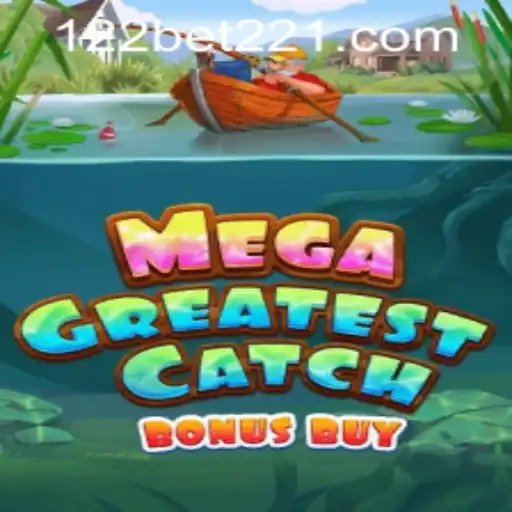 Experience the Thrills of MegaGreatestCatchBonusBuy with 122bet PH Login